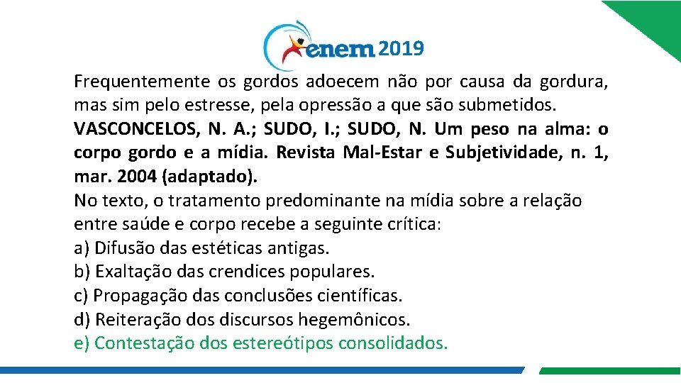 2019 Frequentemente os gordos adoecem não por causa da gordura, mas sim pelo estresse,