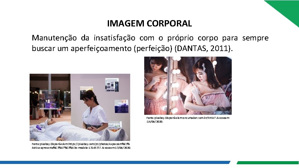 IMAGEM CORPORAL Manutenção da insatisfação com o próprio corpo para sempre buscar um aperfeiçoamento