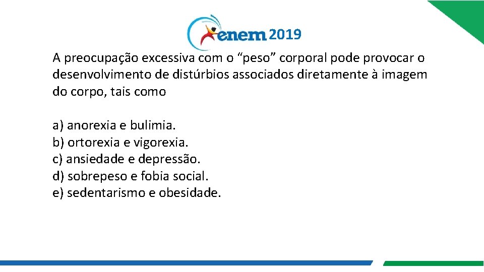 2019 A preocupação excessiva com o “peso” corporal pode provocar o desenvolvimento de distúrbios