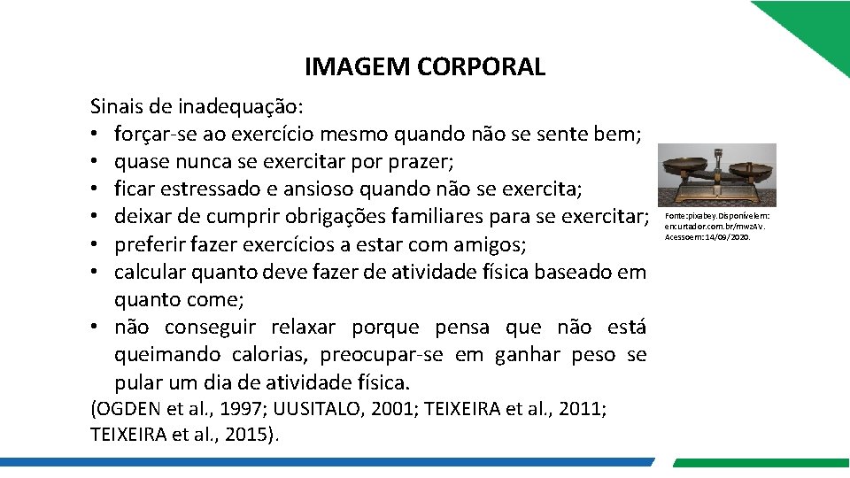 IMAGEM CORPORAL Sinais de inadequação: • forçar-se ao exercício mesmo quando não se sente