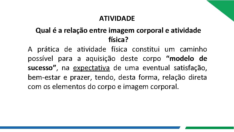 ATIVIDADE Qual é a relação entre imagem corporal e atividade física? A prática de