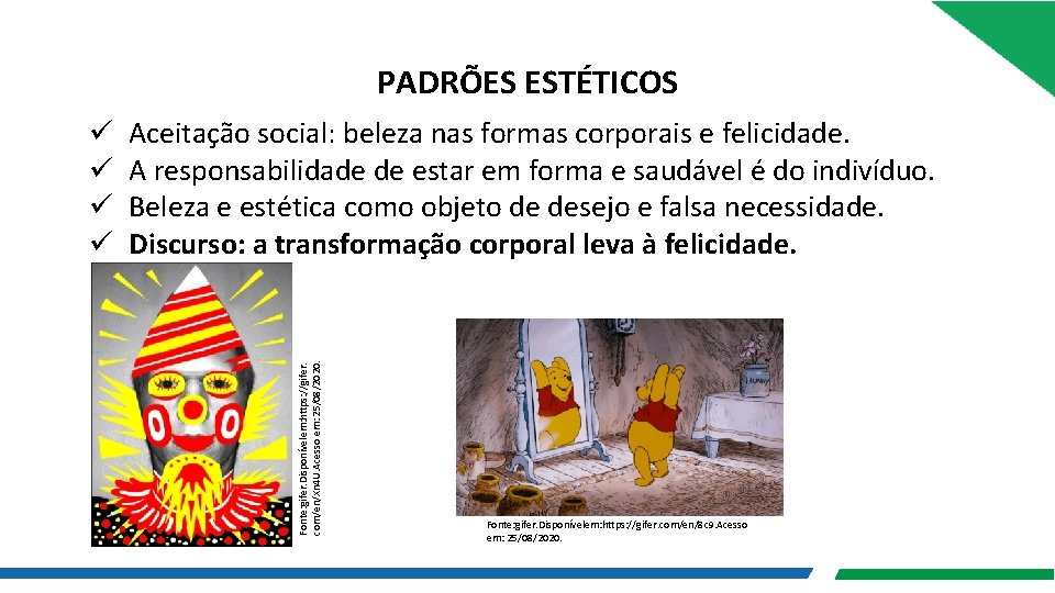 PADRÕES ESTÉTICOS Aceitação social: beleza nas formas corporais e felicidade. A responsabilidade de estar