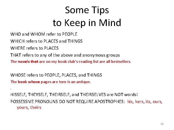 Some Tips to Keep in Mind WHO and WHOM refer to PEOPLE WHICH refers