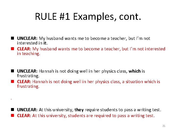 RULE #1 Examples, cont. n UNCLEAR: My husband wants me to become a teacher,