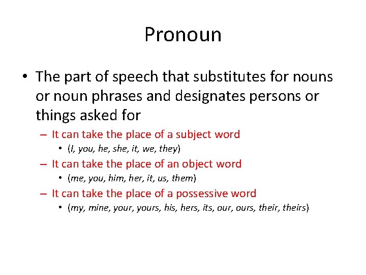 Pronoun • The part of speech that substitutes for nouns or noun phrases and