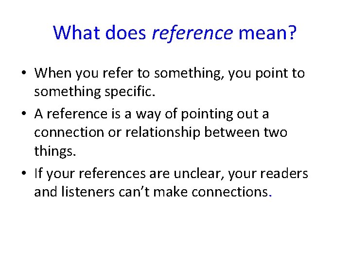 What does reference mean? • When you refer to something, you point to something