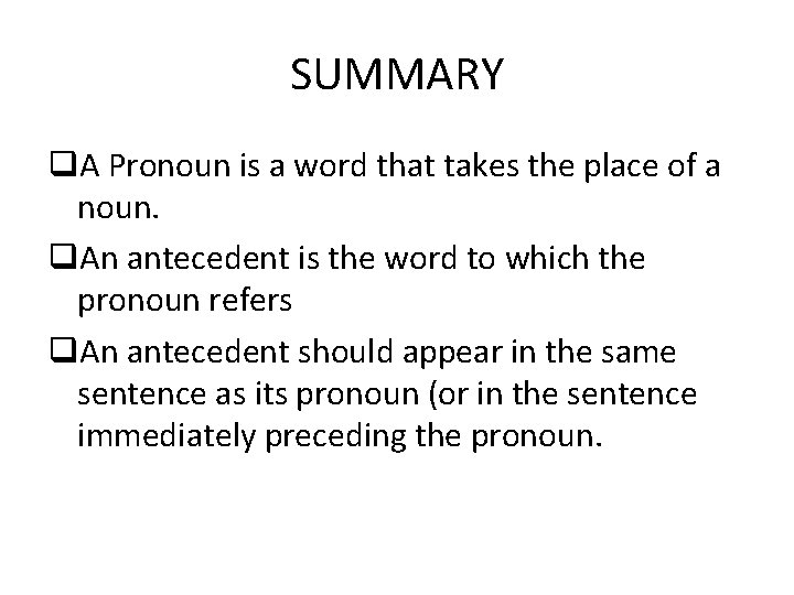 SUMMARY q. A Pronoun is a word that takes the place of a noun.