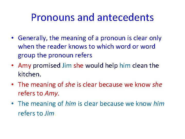 Pronouns and antecedents • Generally, the meaning of a pronoun is clear only when