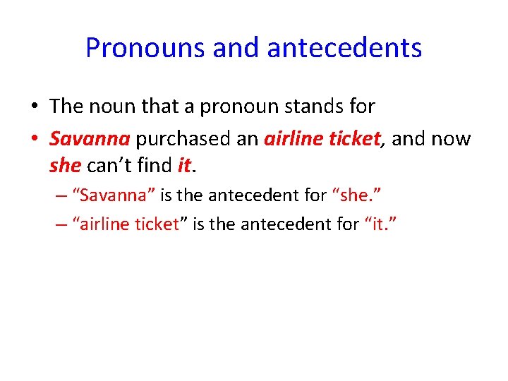 Pronouns and antecedents • The noun that a pronoun stands for • Savanna purchased