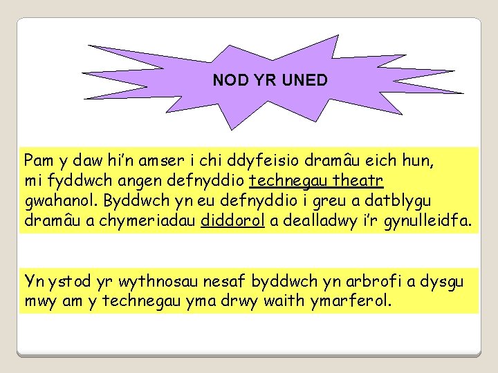 NOD YR UNED Pam y daw hi’n amser i chi ddyfeisio dramâu eich hun,