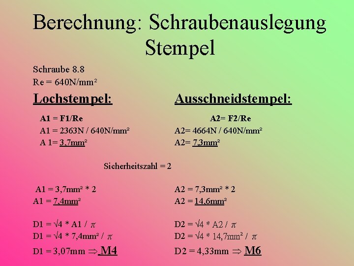 Berechnung: Schraubenauslegung Stempel Schraube 8. 8 Re = 640 N/mm² Lochstempel: A 1 =