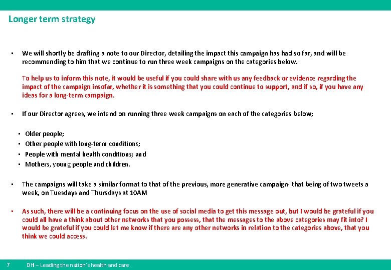 Longer term strategy We will shortly be drafting a note to our Director, detailing