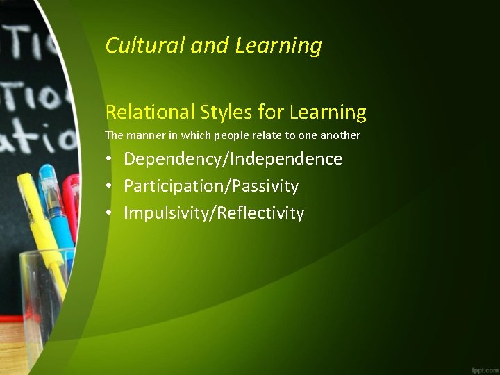 Cultural and Learning Relational Styles for Learning The manner in which people relate to