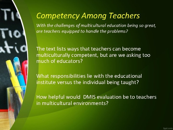 Competency Among Teachers With the challenges of multicultural education being so great, are teachers