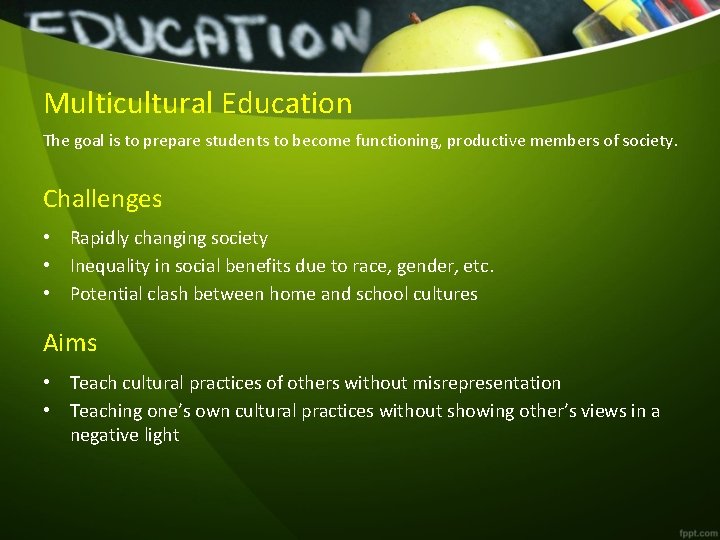 Multicultural Education The goal is to prepare students to become functioning, productive members of