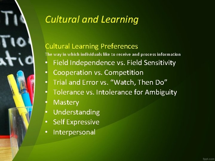 Cultural and Learning Cultural Learning Preferences The way in which individuals like to receive