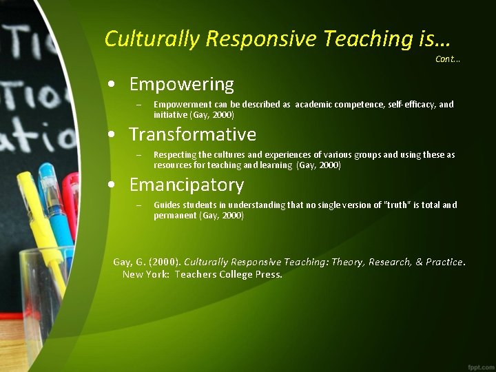 Culturally Responsive Teaching is… Cont. . . • Empowering – Empowerment can be described