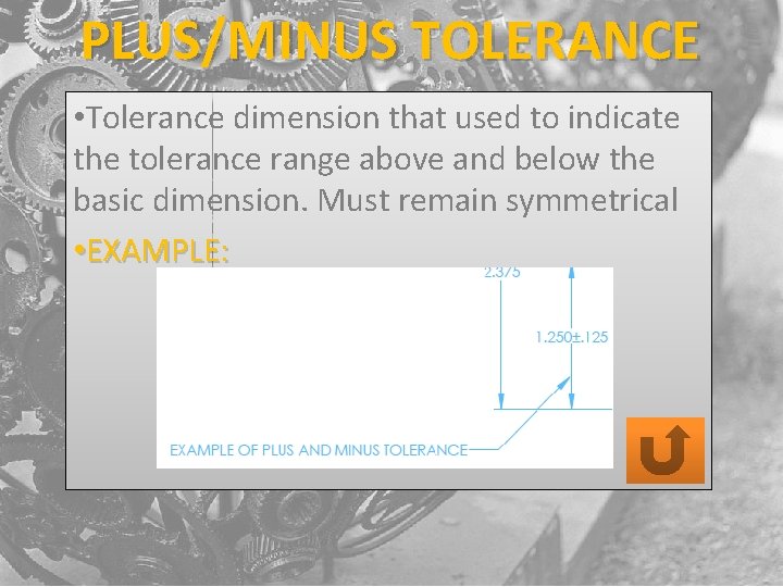 PLUS/MINUS TOLERANCE • Tolerance dimension that used to indicate the tolerance range above and