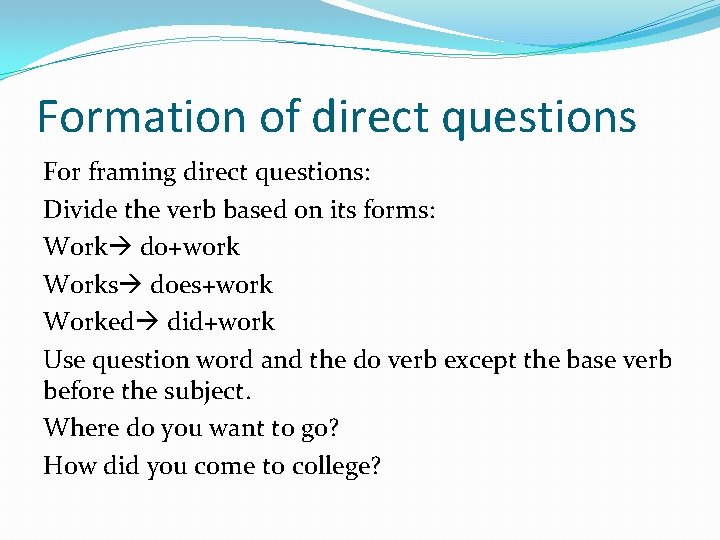 Formation of direct questions For framing direct questions: Divide the verb based on its