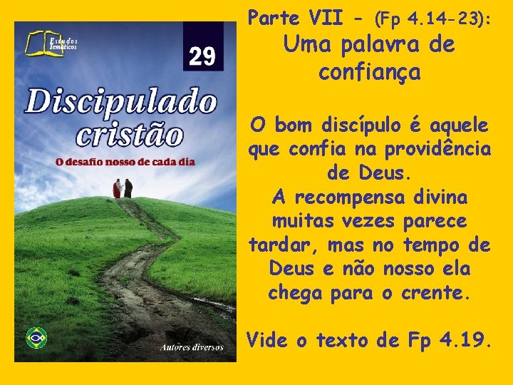 Parte VII - (Fp 4. 14 -23): Uma palavra de confiança O bom discípulo