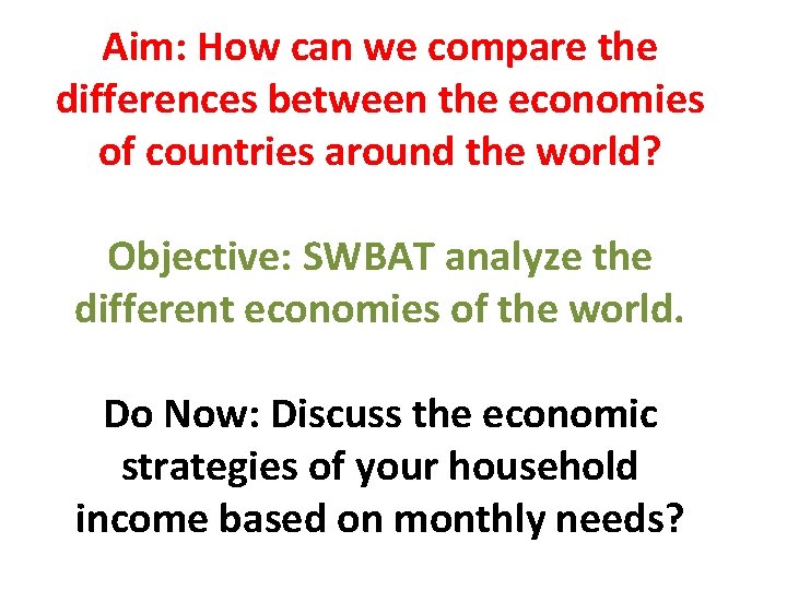 Aim: How can we compare the differences between the economies of countries around the