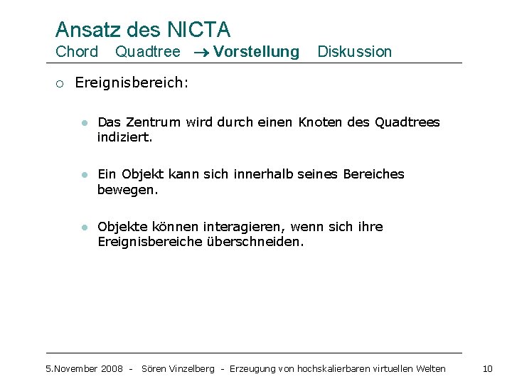 Ansatz des NICTA Chord ¡ Quadtree Vorstellung Diskussion Ereignisbereich: l Das Zentrum wird durch