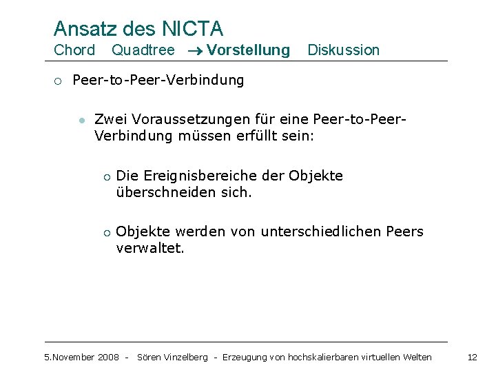 Ansatz des NICTA Quadtree Vorstellung Chord ¡ Diskussion Peer-to-Peer-Verbindung l Zwei Voraussetzungen für eine