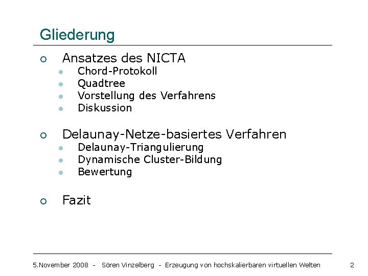 Gliederung ¡ Ansatzes des NICTA l l ¡ Delaunay-Netze-basiertes Verfahren l l l ¡