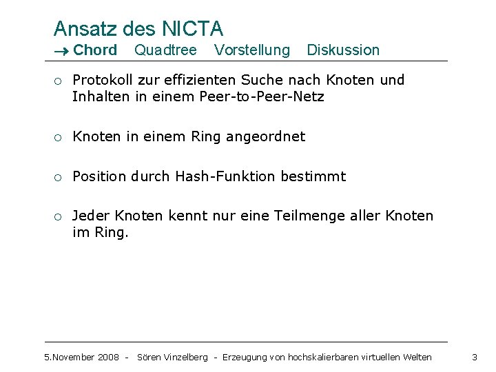 Ansatz des NICTA Chord Quadtree Vorstellung Diskussion ¡ Protokoll zur effizienten Suche nach Knoten