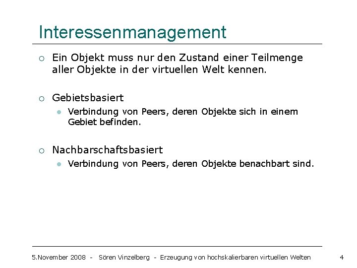 Interessenmanagement ¡ Ein Objekt muss nur den Zustand einer Teilmenge aller Objekte in der