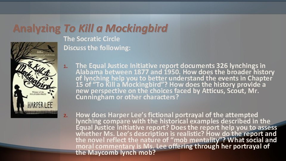 Analyzing To Kill a Mockingbird The Socratic Circle Discuss the following: 1. The Equal