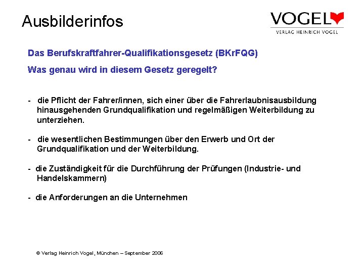 Ausbilderinfos Das Berufskraftfahrer-Qualifikationsgesetz (BKr. FQG) Was genau wird in diesem Gesetz geregelt? - die