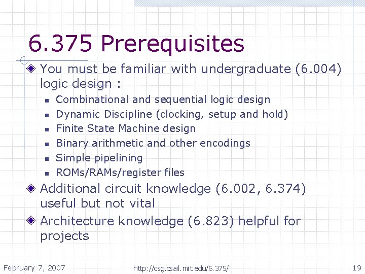 6. 375 Prerequisites You must be familiar with undergraduate (6. 004) logic design :
