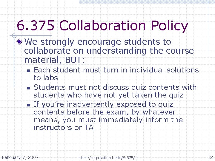 6. 375 Collaboration Policy We strongly encourage students to collaborate on understanding the course