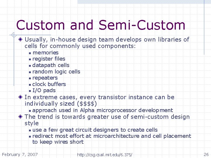 Custom and Semi-Custom Usually, in-house design team develops own libraries of cells for commonly