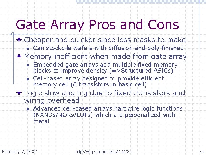 Gate Array Pros and Cons Cheaper and quicker since less masks to make n