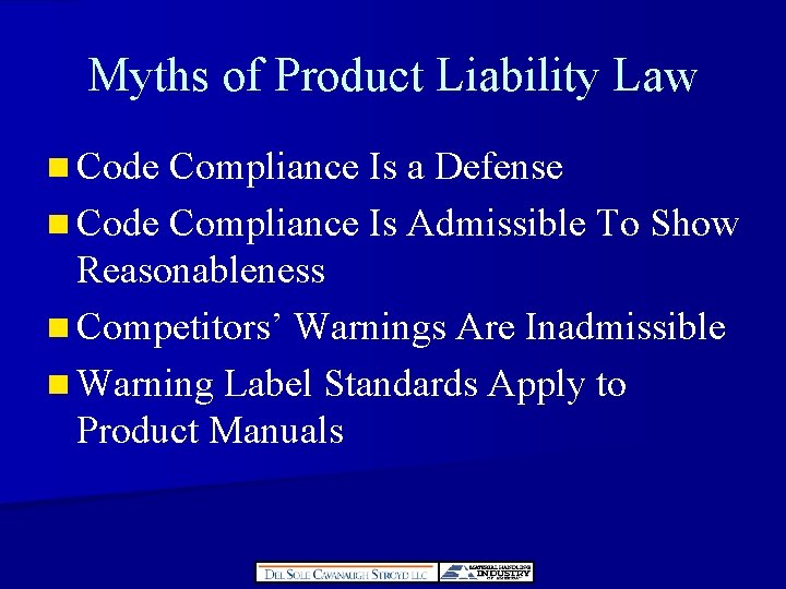 Myths of Product Liability Law n Code Compliance Is a Defense n Code Compliance