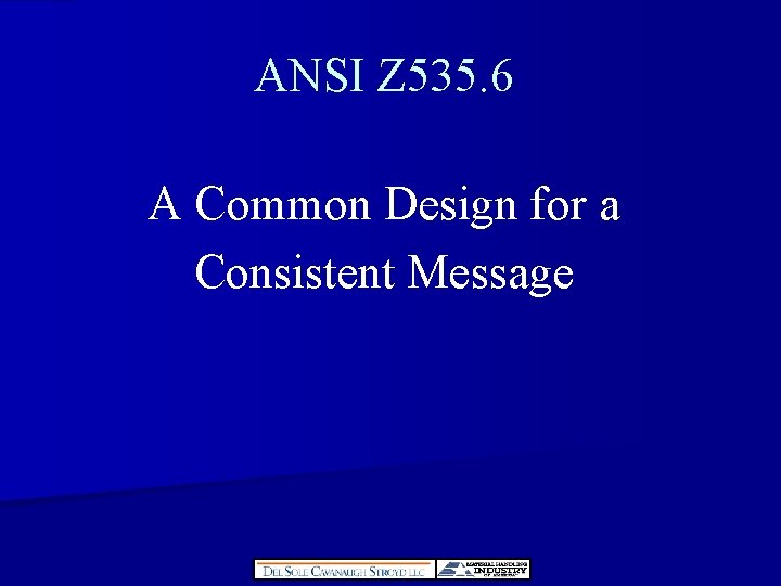 ANSI Z 535. 6 A Common Design for a Consistent Message 
