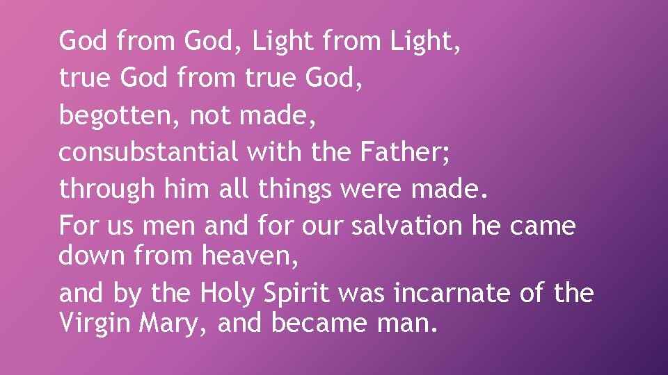 God from God, Light from Light, true God from true God, begotten, not made,