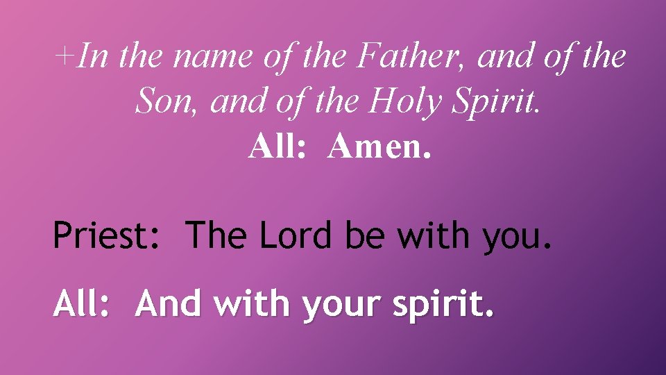 +In the name of the Father, and of the Son, and of the Holy