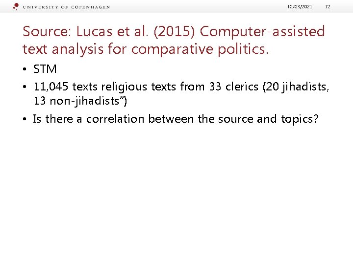 10/03/2021 12 Source: Lucas et al. (2015) Computer-assisted text analysis for comparative politics. •