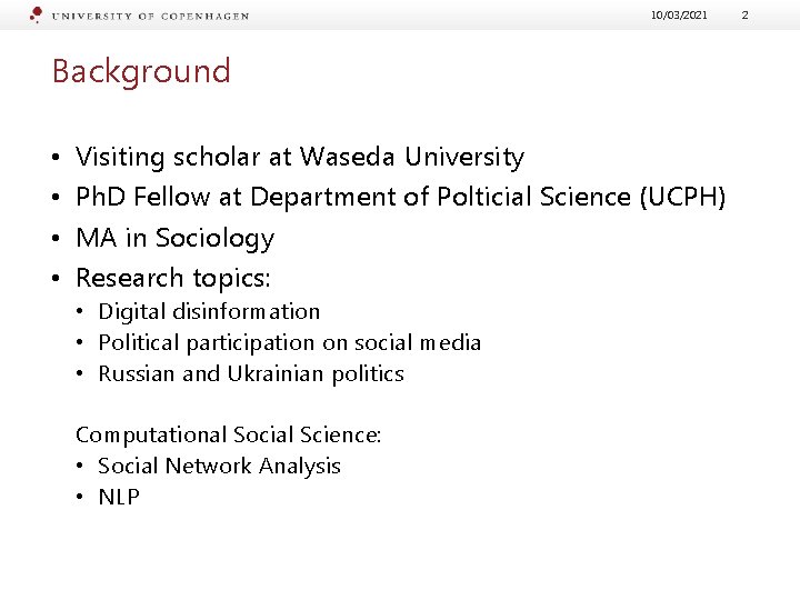 10/03/2021 Background • • Visiting scholar at Waseda University Ph. D Fellow at Department
