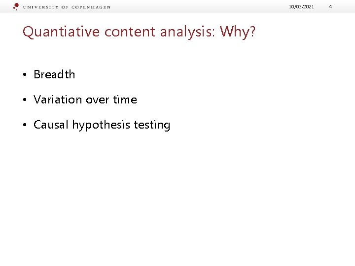 10/03/2021 Quantiative content analysis: Why? • Breadth • Variation over time • Causal hypothesis
