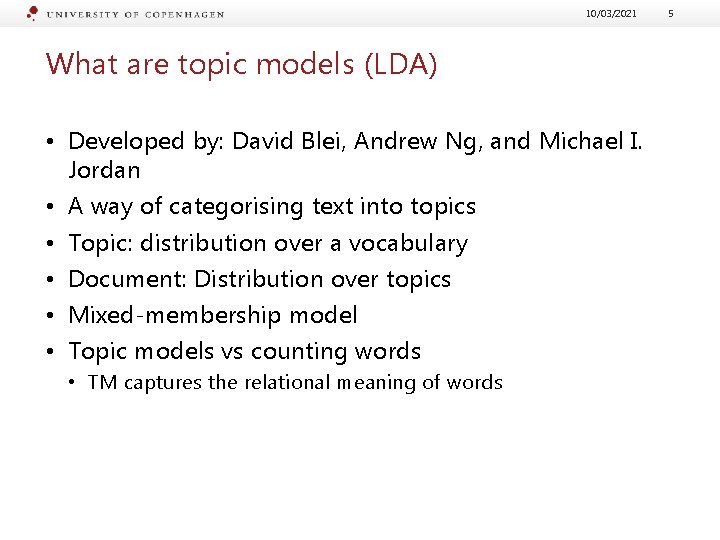 10/03/2021 What are topic models (LDA) • Developed by: David Blei, Andrew Ng, and