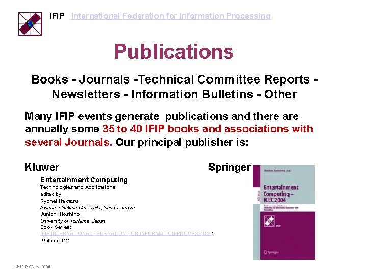 IFIP International Federation for Information Processing Publications Books - Journals -Technical Committee Reports Newsletters