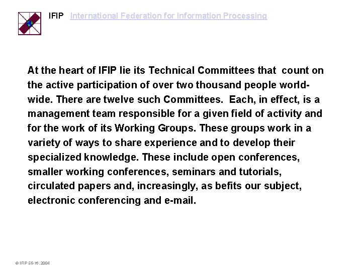 IFIP International Federation for Information Processing At the heart of IFIP lie its Technical