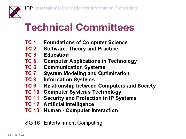 IFIP International Federation for Information Processing Technical Committees TC 1 TC 2 TC 3