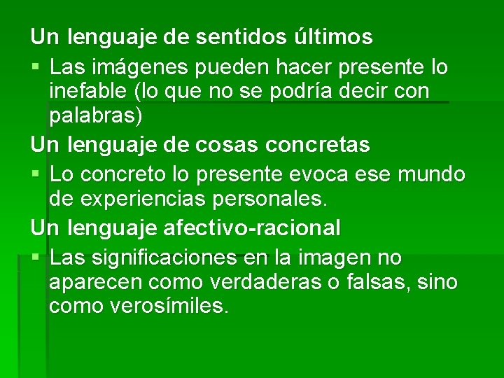 Un lenguaje de sentidos últimos § Las imágenes pueden hacer presente lo inefable (lo