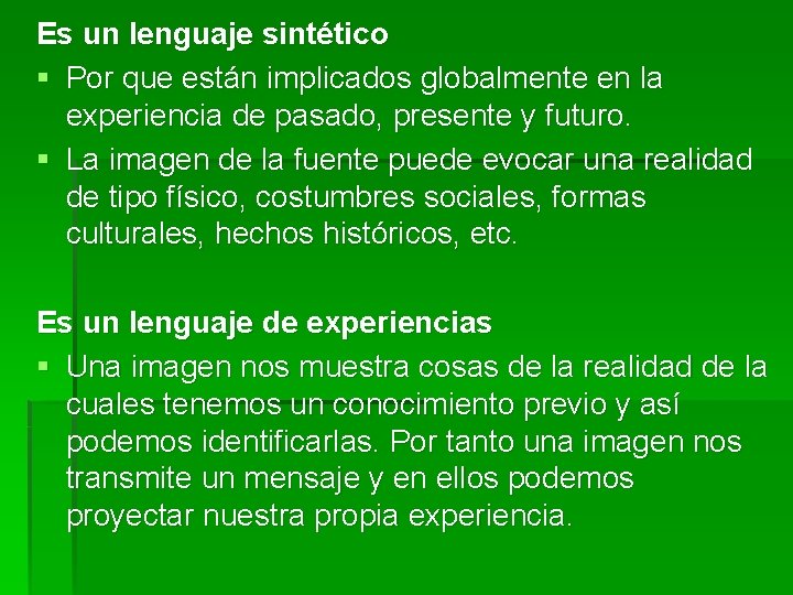 Es un lenguaje sintético § Por que están implicados globalmente en la experiencia de