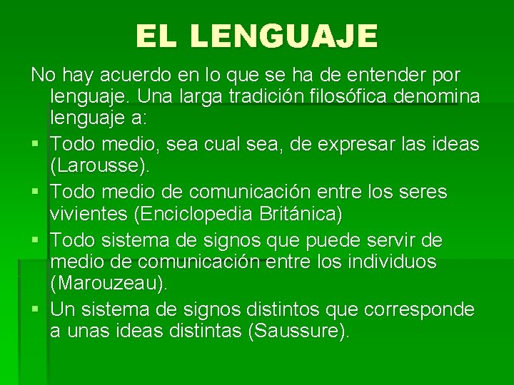 EL LENGUAJE No hay acuerdo en lo que se ha de entender por lenguaje.